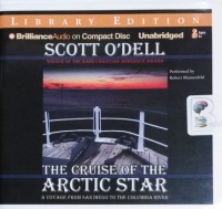 The Cruise of the Arctic Star written by Scott O'Dell performed by Robert Blumenfeld on CD (Unabridged)
